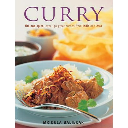 Curry Cookbook - Curry : Fire and Spice: Over 150 Great Curries from India and Asia