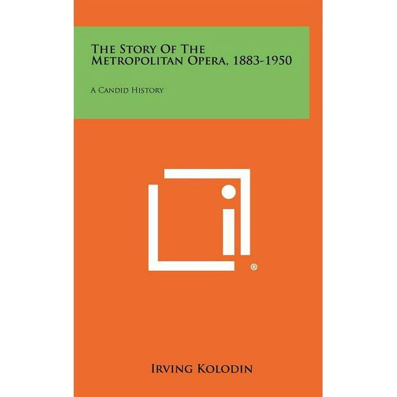 The Story of the Metropolitan Opera, 1883-1950 (Hardcover)