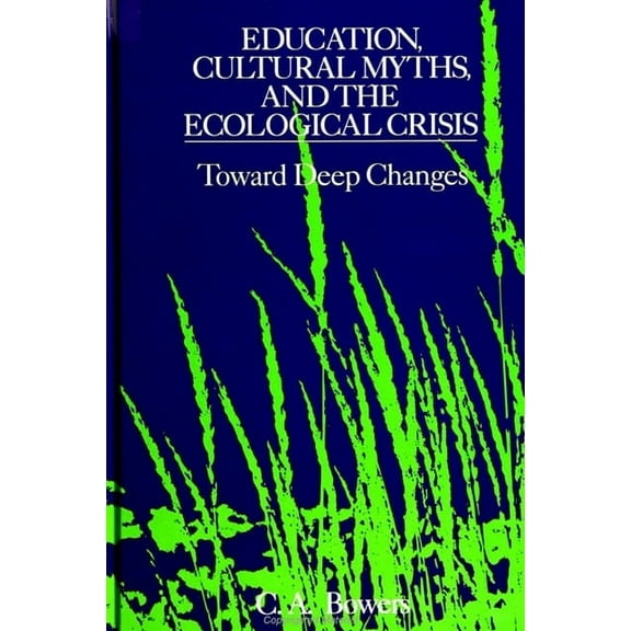 Suny Series, the Philosophy of Education: Education, Cultural Myths, and the Ecological Crisis: Toward Deep Changes (Paperback)
