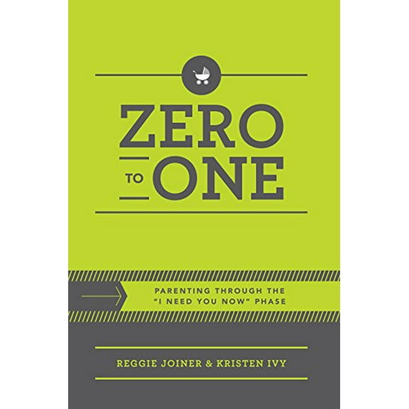 Pre-Owned Zero to One: Parenting Through the I Need You Now Phase, Second Edition (Paperback) 1941259715 9781941259719