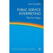 Palgrave Studies in Translating and Inte Public Service Interpreting: The First Steps, (Paperback)