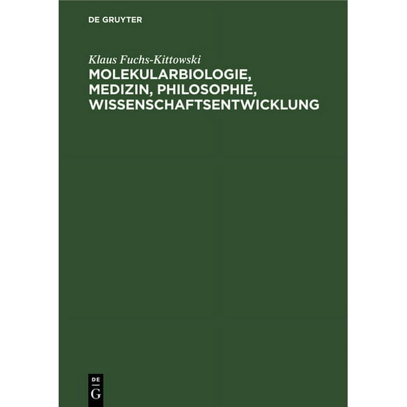 Molekularbiologie, Medizin, Philosophie, Wissenschaftsentwicklung: Essays, (Hardcover)