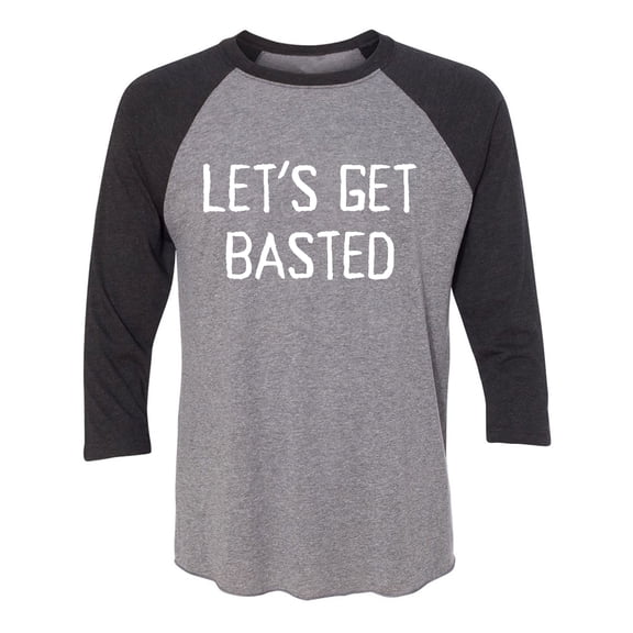 Let's Get Basted Unisex 3/4 Sleeve Baseball Raglan Tee