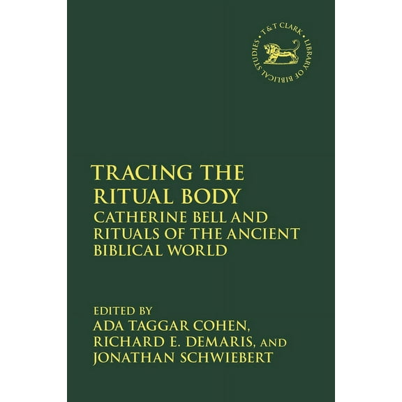Library of Hebrew Bible/Old Testament St Tracing the Ritual Body: Catherine Bell and Rituals of the Ancient Biblical World, (Hardcover)