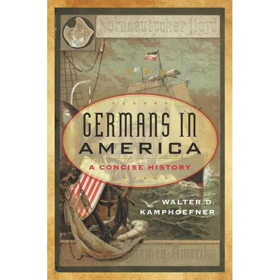 American Ways Germans in America: A Concise History, (Hardcover)