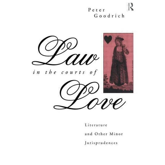 Law in the Courts of Love: Literature and Other Minor Jurisprudences, (Paperback)
