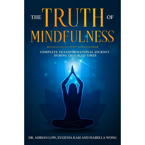 The Truth of Mindfulness: Complete Transformational Journey, (Paperback)
