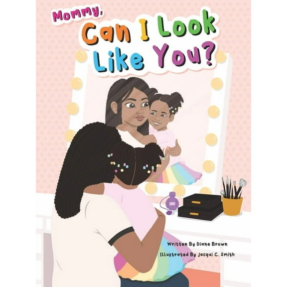 Next Chapters Mommy, Can I Look Like You?, Book 2, (Paperback)