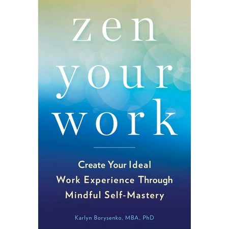 ISBN 9780143133391 product image for Zen Your Work : Create Your Ideal Work Experience Through Mindful Self-Mastery ( | upcitemdb.com