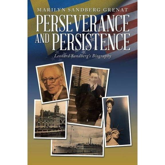 Perseverance and Persistence: Leonard Sandberg's Biography, (Paperback)