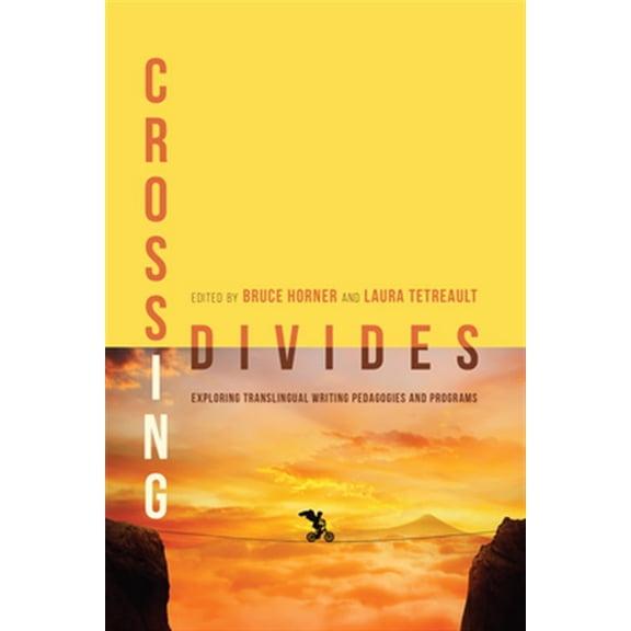 Pre-Owned Crossing Divides: Exploring Translingual Writing Pedagogies and Programs Paperback