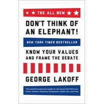 Pre-Owned The All New Don't Think of an Elephant!: Know Your Values and Frame the Debate (Paperback) 160358594X 9781603585941