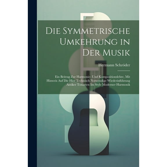 Die Symmetrische Umkehrung in Der Musik (Paperback)