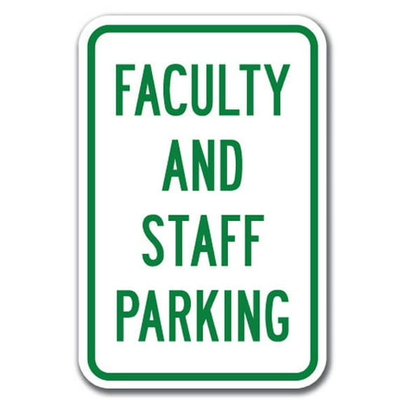 SignMission A-1218 School Parking Only - Faculty St 12 x 18 in. Faculty & Staff Parking Heavy Gauge Aluminum Sign