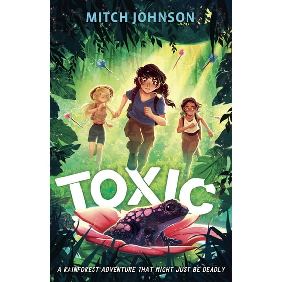 Toxic: A Rainforest Adventure That Might Just Be Deadly., (Paperback)