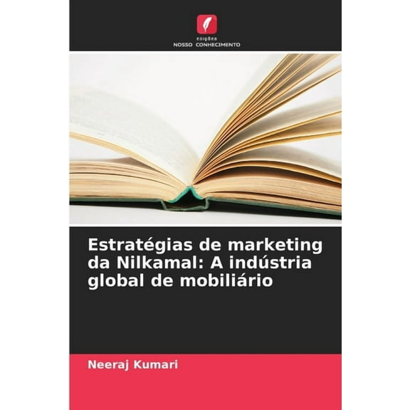 Estratégias de marketing da Nilkamal: A indústria global de mobiliário, (Paperback)