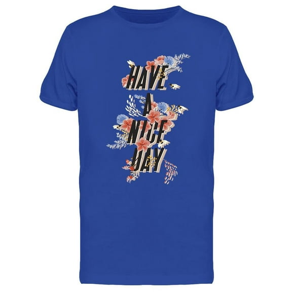 Have A Nice Day Rose Design T-Shirt Men -Image by Shutterstock, Male Large