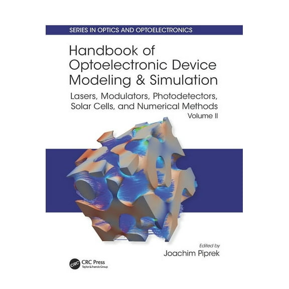 Optics and Optoelectronics Handbook of Optoelectronic Device Modeling and Simulation: Lasers, Modulators, Photodetectors, Solar Cells, and Numerica, (Paperback)