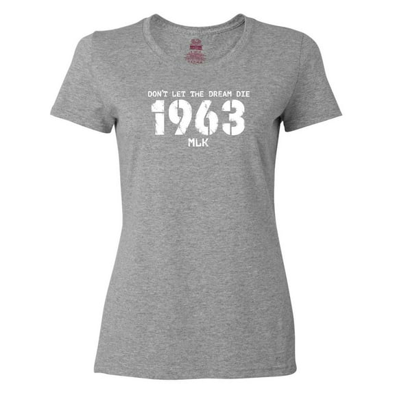 Inktastic Don't Let the Dream Die 1963 MLK Women's T-Shirt
