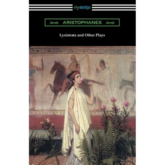 Lysistrata and Other Plays: (Translated with Annotations by The Athenian Society) (Paperback)
