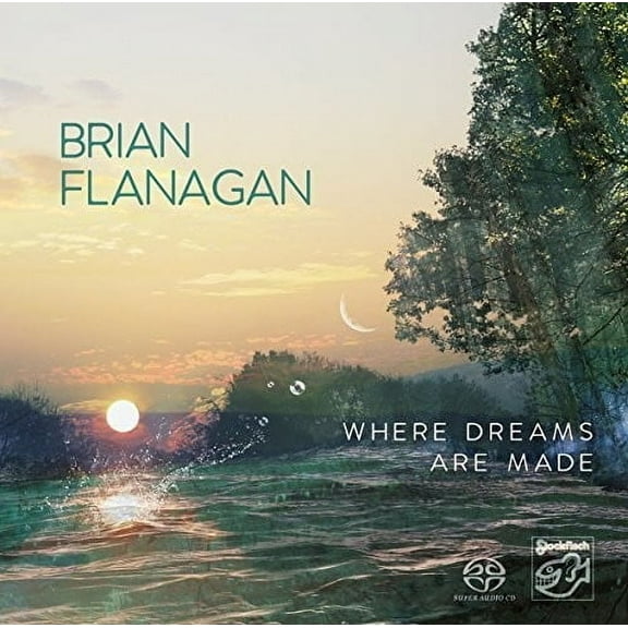 Brian Flanagan - Where Dreams Are Made - Music & Performance - SACD