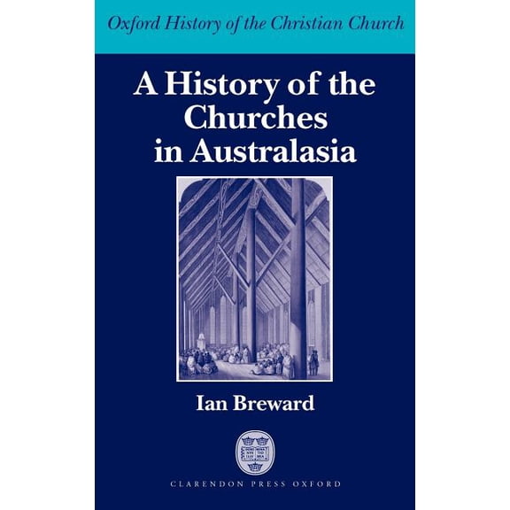 Oxford History of the Christian Church A History of the Churches in Australasia, (Hardcover)