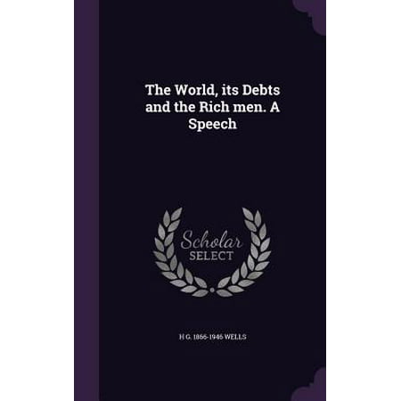 The World, Its Debts and the Rich Men. a Speech