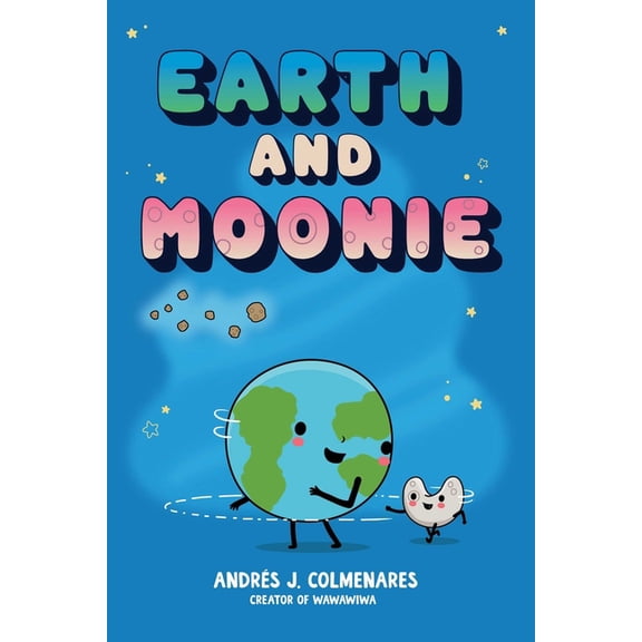 Earth and Moonie Earth and Moonie, (Hardcover)