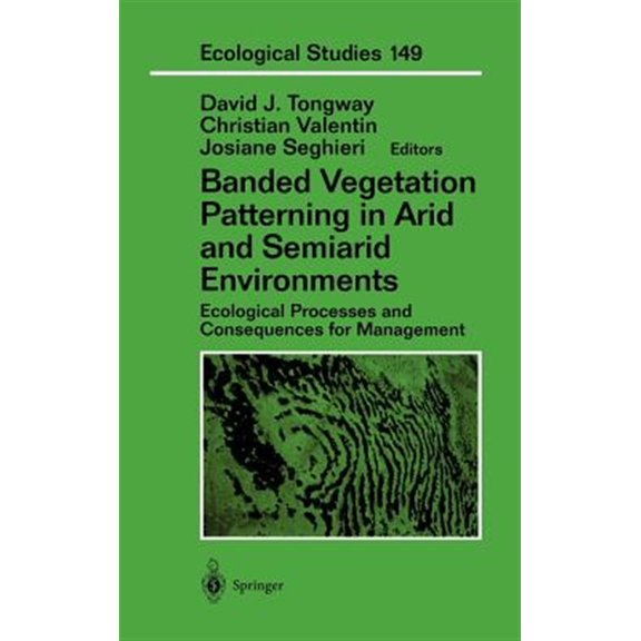Pre-Owned Ecological Studies Banded Vegetation Patterning in Arid and Semiarid Environments: Ecological Processes and Consequences for Management, Book 149, (Hardcover)