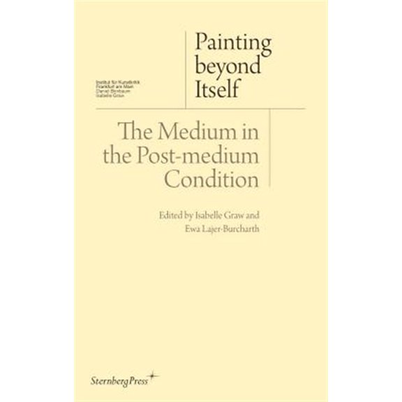 Pre-Owned Sternberg Press / Institut fr Kunstkritik series: Painting beyond Itself : The Medium in the Post-Medium Condition (Paperback)