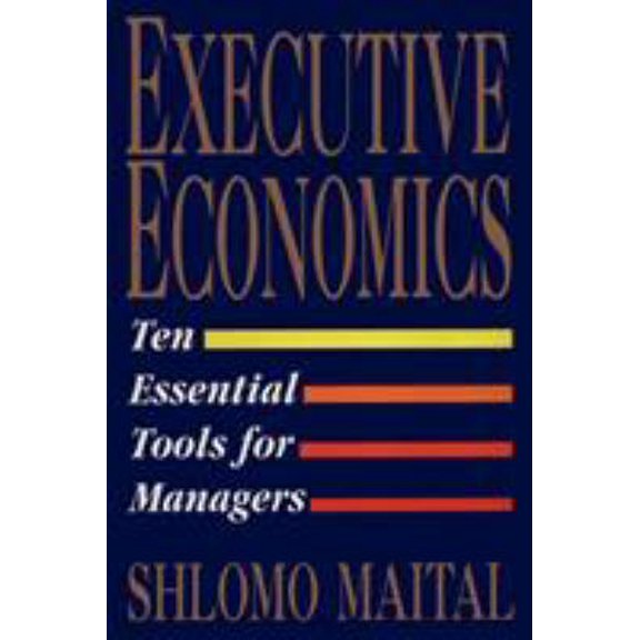 Pre-Owned Executive Economics (Paperback) by Professor Shlomo Maital
