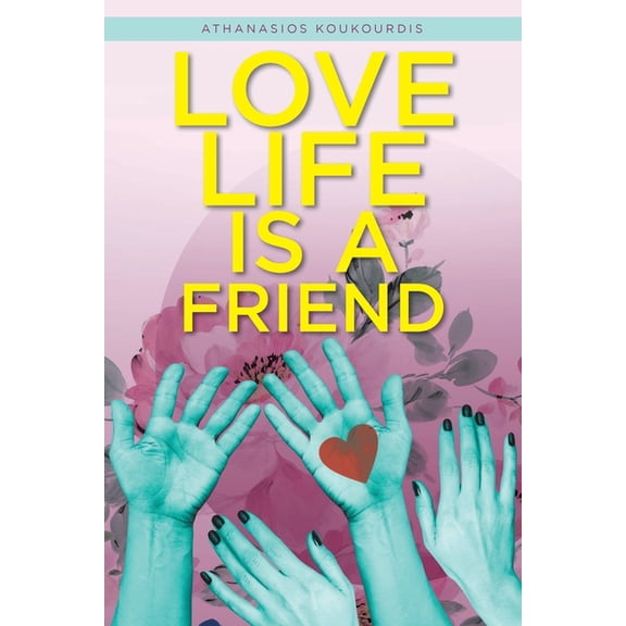 Love Life is a Friend (Paperback)
