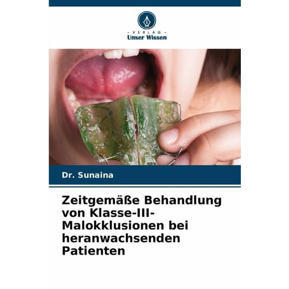 ZeitgemÃ¤Ãe Behandlung von Klasse-III-Malokklusionen bei heranwachsenden Patienten, (Paperback)