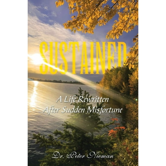 Sustained: A Life Rewritten After Sudden Misfortune (Paperback)