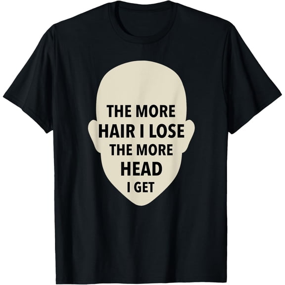 Funny Bald The More Hair I Lose The More Head I Get Meme T-Shirt