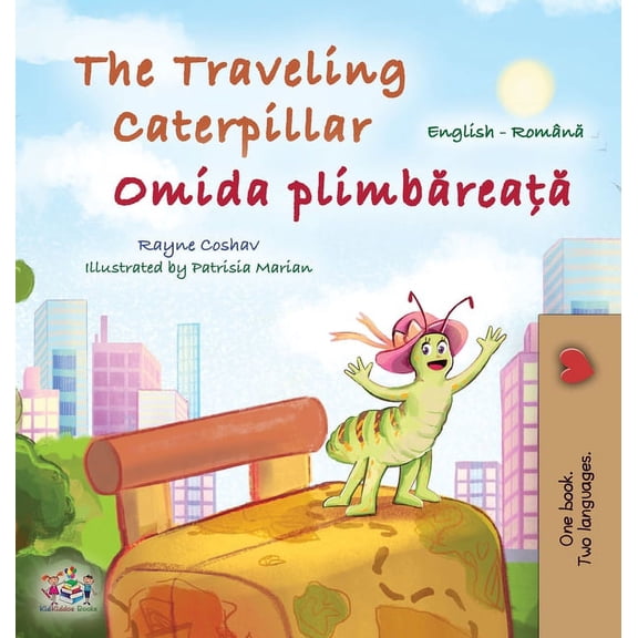 English Romanian Bilingual Collection The Traveling Caterpillar (English Romanian Bilingual Book for Kids), (Hardcover)