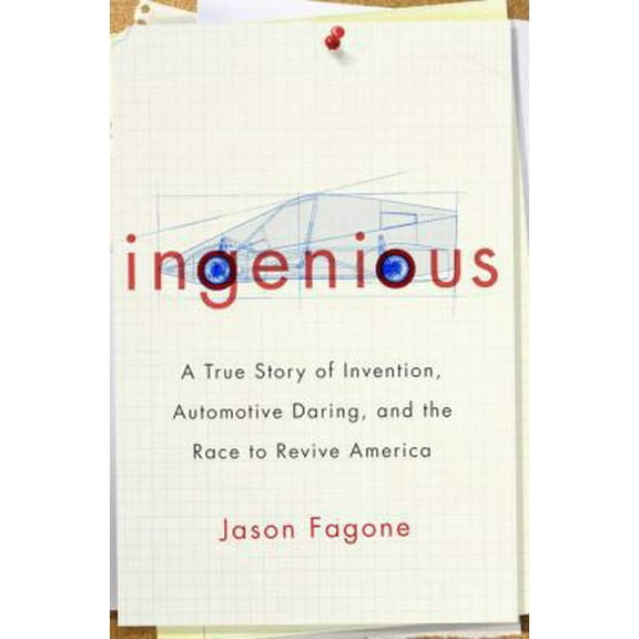 Pre-Owned Ingenious: A True Story of Invention, Automotive Daring, and the Race to Revive America (Hardcover) 0307591484 9780307591487