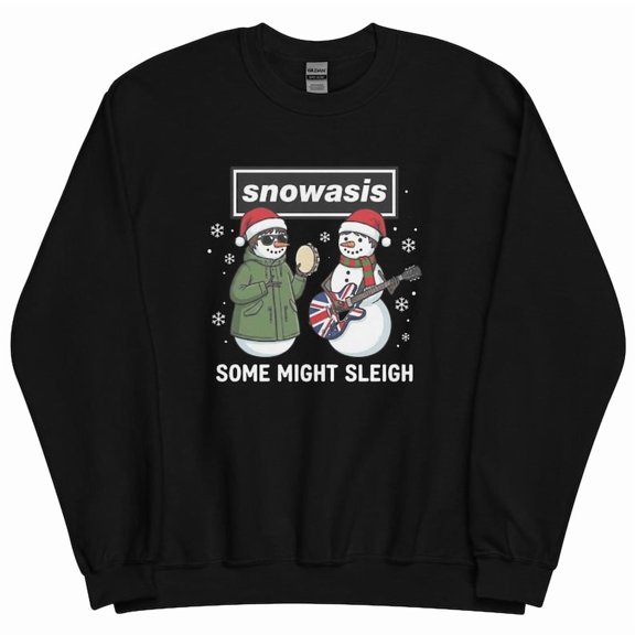 Oasis Sweatshirt, Snowasis Some Might Sleigh Sweatshirt, Snowman Rock Band Sweatshirt - Sizes S-5XL ,Art Print JSC