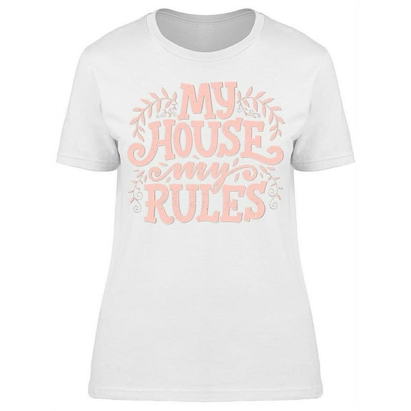 My House My Rules T-Shirt Women -Image by Shutterstock, Female XX-Large