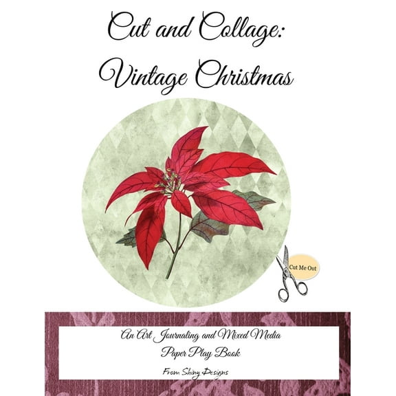 Cut and Collage Vintage Christmas: An Art Journaling and Mixed Media Paper Play Book, (Paperback)
