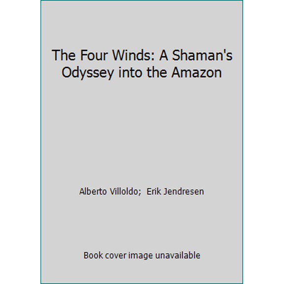 Pre-Owned The Four Winds: A Shaman's Odyssey into the Amazon (Paperback) 006250892X 9780062508928