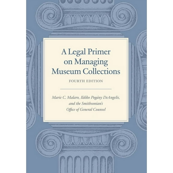 A Legal Primer on Managing Museum Collections, Fourth Edition, (Paperback)