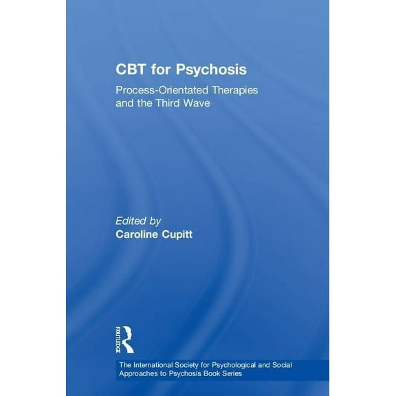 International Society for Psychological  CBT for Psychosis: Process-orientated Therapies and the Third Wave, (Hardcover)