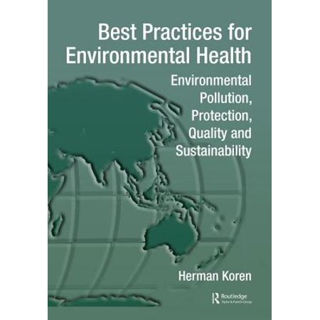 Best Practices for Environmental Health : Environmental Pollution, Protection, Quality and