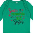 thumbnail image 3 of Inktastic Santa is Promoting Me to Big Sister Girls Long Sleeve Baby Bodysuit, 3 of 4