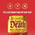 thumbnail image 6 of Liquid Death, Rest in Peach Flavored Iced Tea, 6-Pack (12 fl oz Cans), Peach Flavored Black Tea, Low Calorie, No Artificial Sweeteners, B12 and B6 Vitamins, 6 of 12