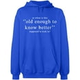 thumbnail image 2 of OXI Hoodie Sweatshirt - Old Enough Know To Better, Basic Casual Hoodie for Men's and Women Fleece Hoodie Long Sleeve - Royal Blue X-Large, 2 of 3