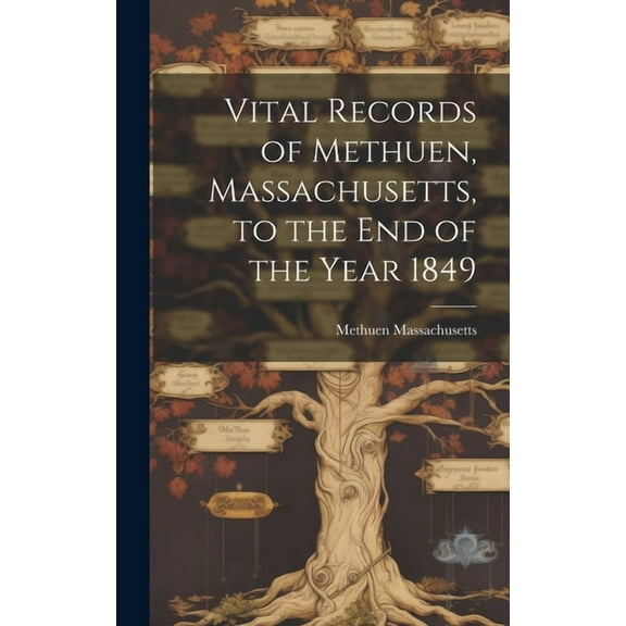 Vital Records of Methuen, Massachusetts, to the End of the Year 1849 (Hardcover)
