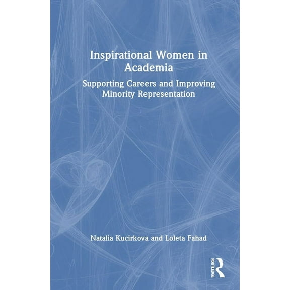 Inspirational Women in Academia: Supporting Careers and Improving Minority Representation, (Hardcover)