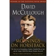 thumbnail image 1 of Pre-Owned Mornings on Horseback: The Story of an Extraordinary Family, a Vanished Way of Life and the Unique Child Who Became Theodore Roosevelt, 1 of 1